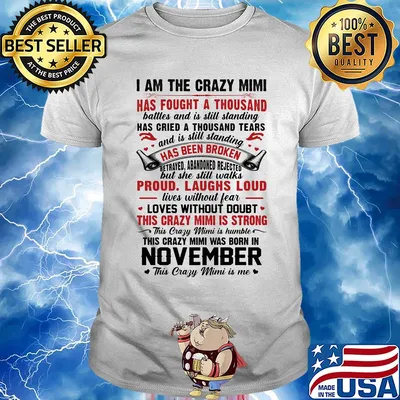 I am the crazy grandma has fought a thousand has cried a thousand tears has been broken proud laughs loud this crazy grandma is strong this crazy grandma was born in november shirt