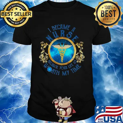 I became a nurse because your life is worth my time Covid-19 shirt