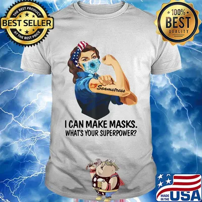 I can make masks what's your Superpower Seamstress shirt