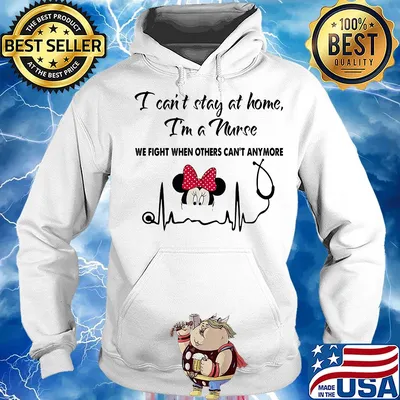 I can't stay at home I'm a nurse we fight when others can't anymore Mickey Hearbeat s Hoodie
