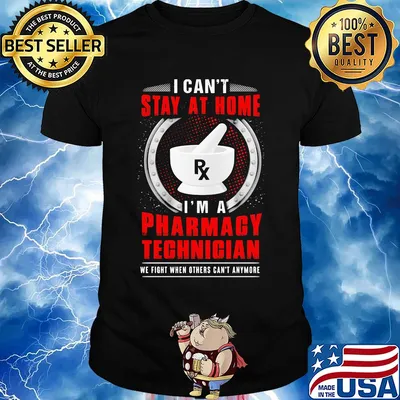 I can't stay at home I'm a pharmacy technician shirt