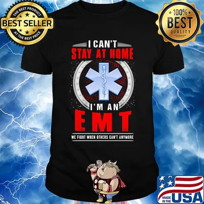 I can’t stay home i’m an emt we fight when others can’t anymore shirt