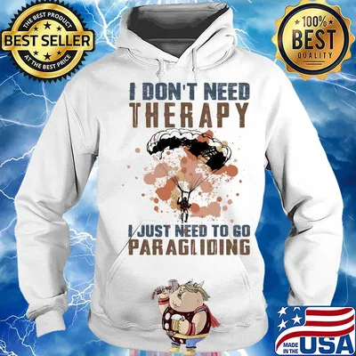 I don't need therapy i just need to go paragliding s Hoodie
