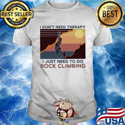 I don't need therapy I just need to go rock climbing vintage shirt