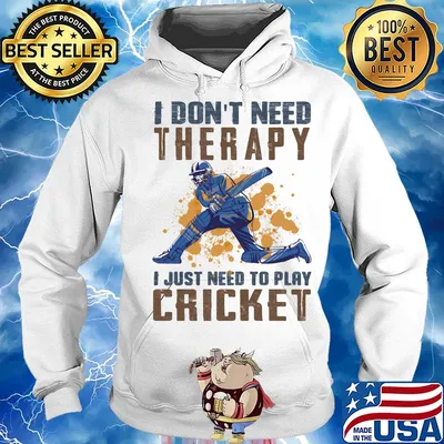I don't need therapy i just need to play cricket s Hoodie