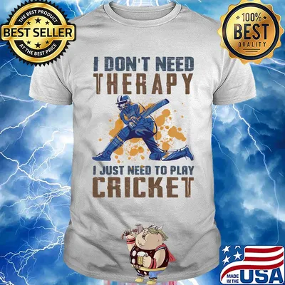 I don't need therapy i just need to play cricket shirt
