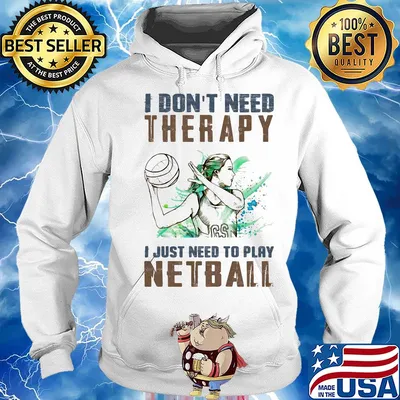I don't need therapy I just need to play netball s Hoodie
