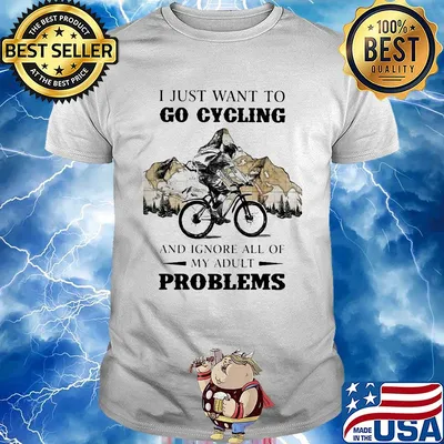 I just want to go cycling and ignore all of my adult problems shirt