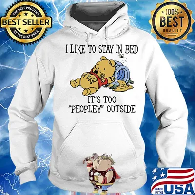 I like to stay in bed it's too peopley outside pooh bear s Hoodie