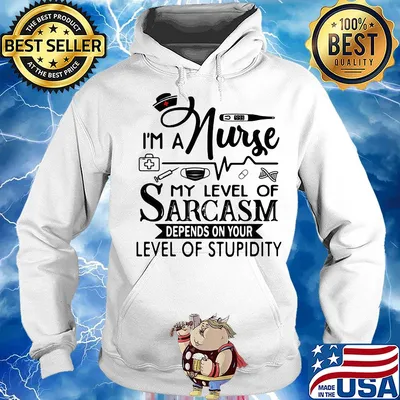 I'm a nurse my level of sarcasm depends on your level of stupidity s Hoodie