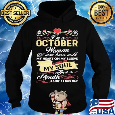 I'm a october woman I was born with my heart on my sleeve a fire in my soul and a moth I can't control s Hoodie