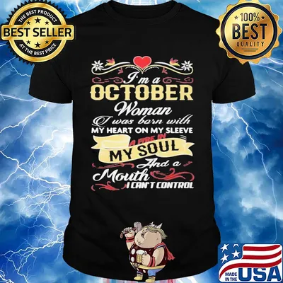 I'm a october woman I was born with my heart on my sleeve a fire in my soul and a moth I can't control shirt