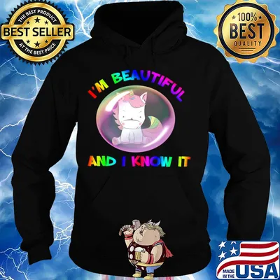 I'm beautiful and I know it unricon my bubble s Hoodie