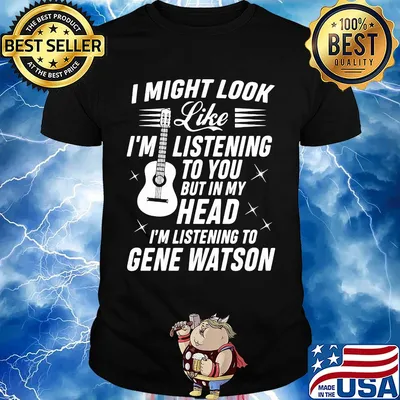 I might look like I’m listening to you but in my head I’m listening to gene watson guitar shirt