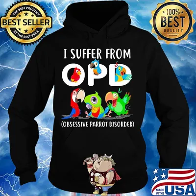 I suffer from OPD Obsessive Parrot Disorder s Hoodie
