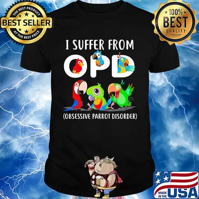 I suffer from OPD Obsessive Parrot Disorder shirt