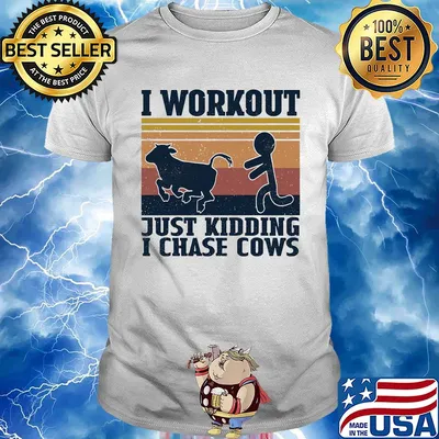 I workout just kidding I chase cows vintage shirt