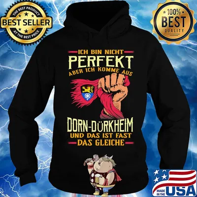 Ich bin nicht perfekt aber ich komme aus dorn-dürkheim und das ist fast das gleiche s Hoodie