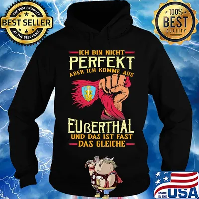 Ich bin nicht perfekt aber ich komme aus euberthal und das ist fast das gleiche s Hoodie