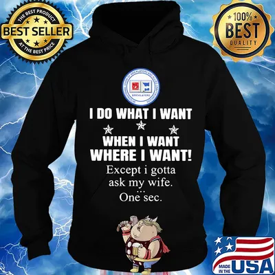 International Union of Bricklayers and Allied Craf I do what i want when i want where i want except i gotta ask my wife one sec s Hoodie