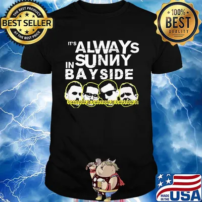 It's always sunny in bay side caution shirt
