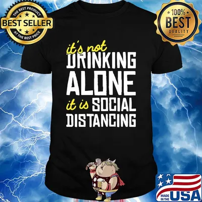 It's not Drinking Alone it is social distancing s 14
