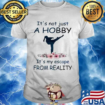 It's not just a hobby it's my escape from reality Taekwondo flower shirt