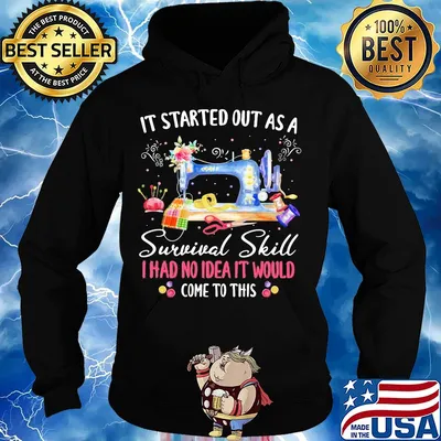 It started out as a survival skill I had no idea it would come to this s Hoodie