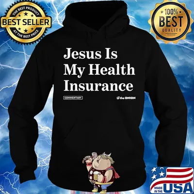 Jesus is my health insurance commentary the Onion s Hoodie