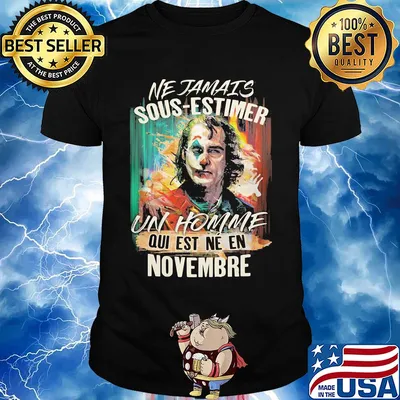 Joaquin phoenix joker ne jamais sous-estimer un homme qui est ne en novembre shirt
