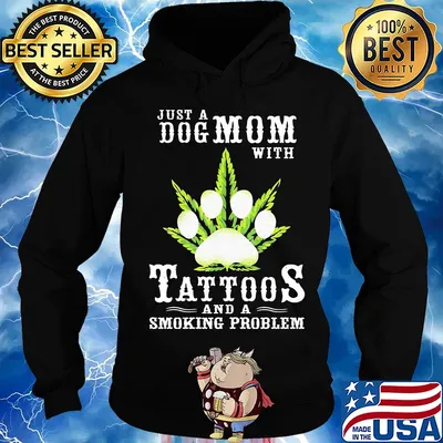 Just a Dog mom with tattoos and a smoking problem paw Weed s Hoodie