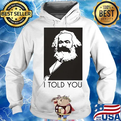 Karl marx I told you art s Hoodie
