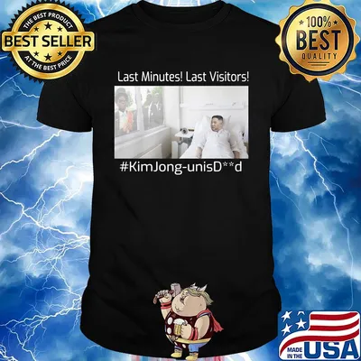 Last minutes last visitors #kimJong-unisDead shirt