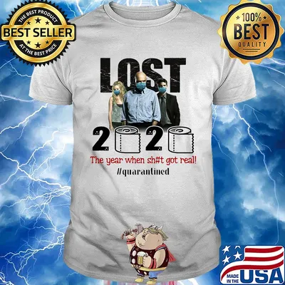 Lost movie 2020 the year when shit got real quarantined toilet paper mask covid-19 shirt