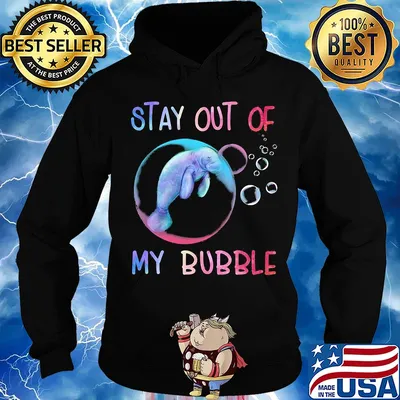 Manatee stay out of my bubble s Hoodie