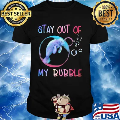 Manatee stay out of my bubble shirt