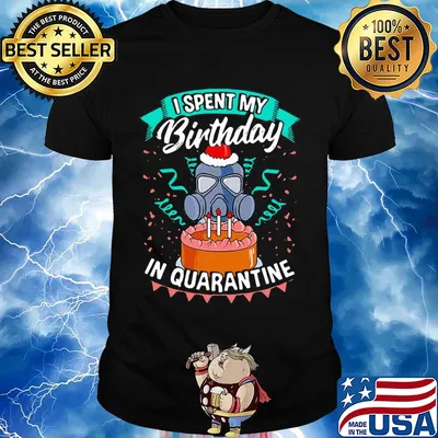 mask I spent my birthday in quarantine shirt