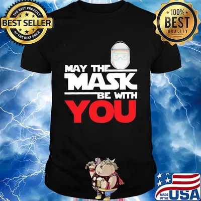 May the mask be with you shirt