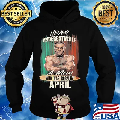 Mixed Martial arts never underestimate a man who was born in April s Hoodie
