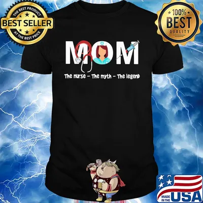 Mom the nurse the myth the legend shirt