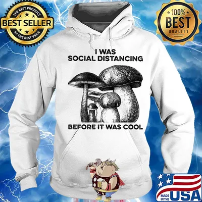 Mushrooms I was social distancing before it was cool s Hoodie