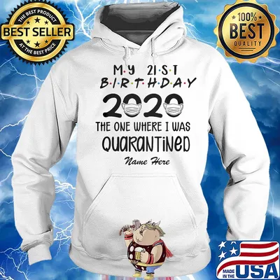 My 21st birthday 2020 mask the one where I was quarantined name here s Hoodie