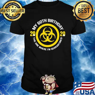 My 60th birthday 2020 mask the one where I'm quarantined shirt