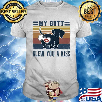 My butt blew you a kiss shirt