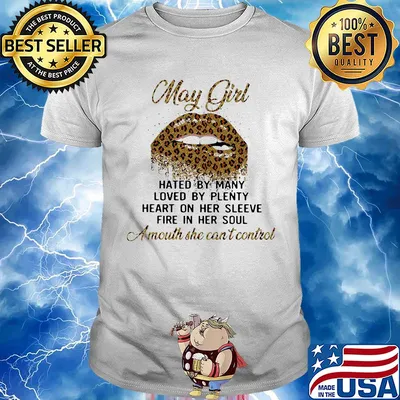 My girl hates by many loved by plenty heart on her sleeve fire in her soul a mouth she can't control lip shirt