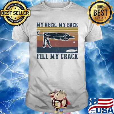 My neck my back fill my crack vintage shirt