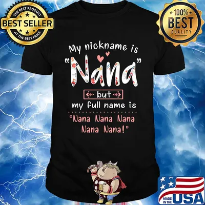 My nickname is Nana but my full name is Nana Nana Nana Nana Nana shirt