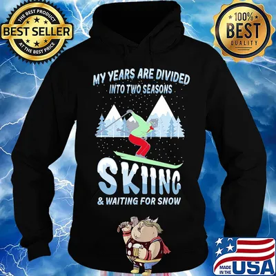 My years are divided into two seasons skiing and waiting for snow s Hoodie