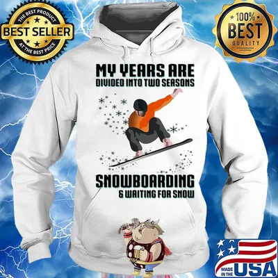 My years are divided into two seasons snowboarding and waiting for snow s Hoodie