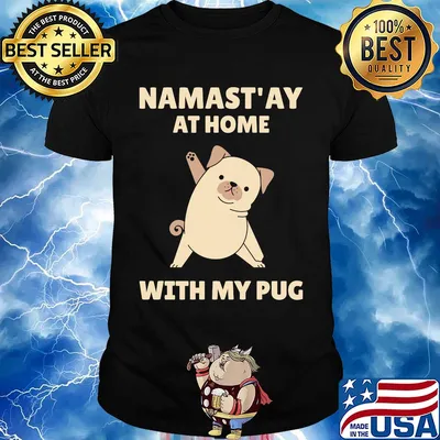 Namast'ay at home with my pug shirt